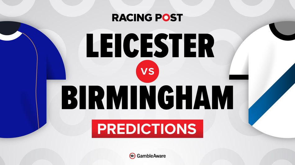 Leicester vs Birmingham predictions, team news, betting tips, odds and Bet Builder