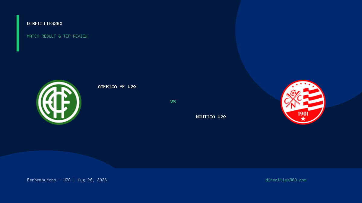America PE U20 vs Nautico U20 Result & Tip Outcome – August 26, 2026