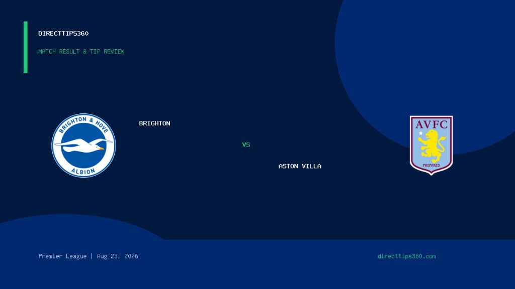 Brighton vs Aston Villa Result & Tip Outcome – August 23, 2026