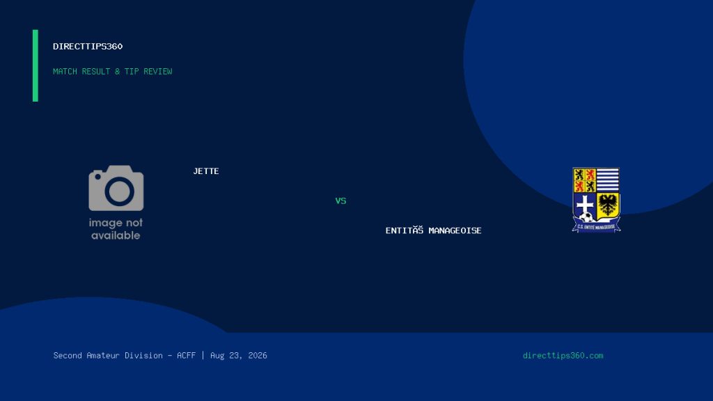Jette vs Entité Manageoise Result & Tip Outcome – August 23, 2026