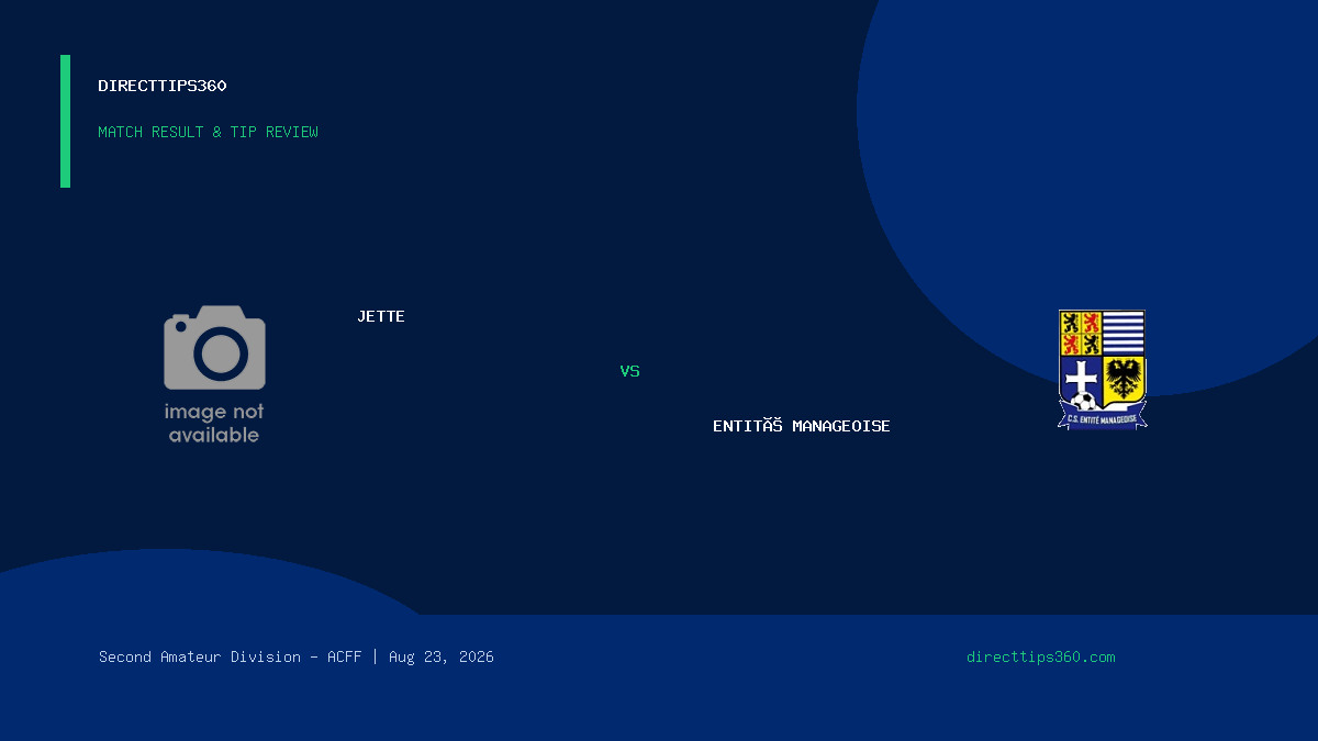 Jette vs Entité Manageoise Result & Tip Outcome – August 23, 2026