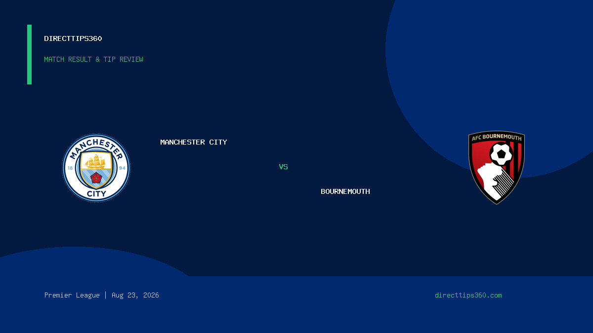 Manchester City vs Bournemouth Result & Tip Outcome – August 23, 2026