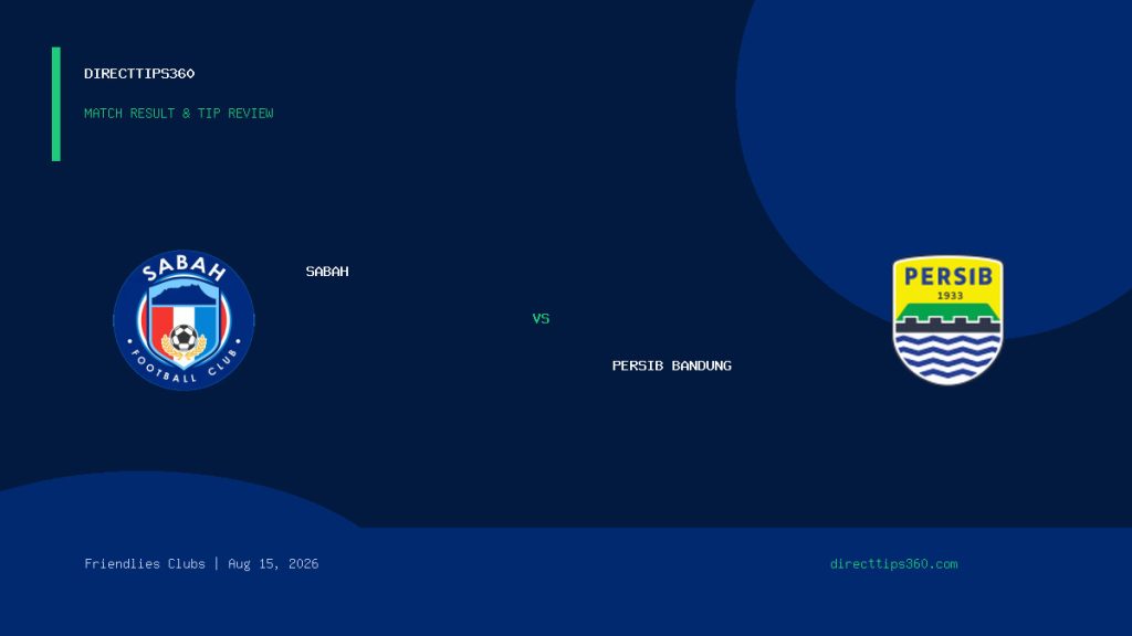 Sabah vs Persib Bandung Result & Tip Outcome – August 15, 2026