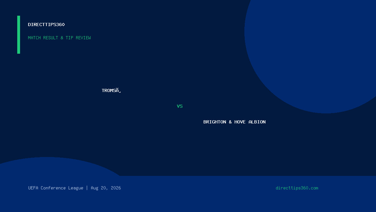 Tromsø vs Brighton & Hove Albion Result & Tip Outcome – August 20, 2026