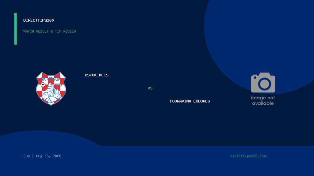 Uskok Klis vs Podravina Ludbreg Result & Tip Outcome – August 26, 2026
