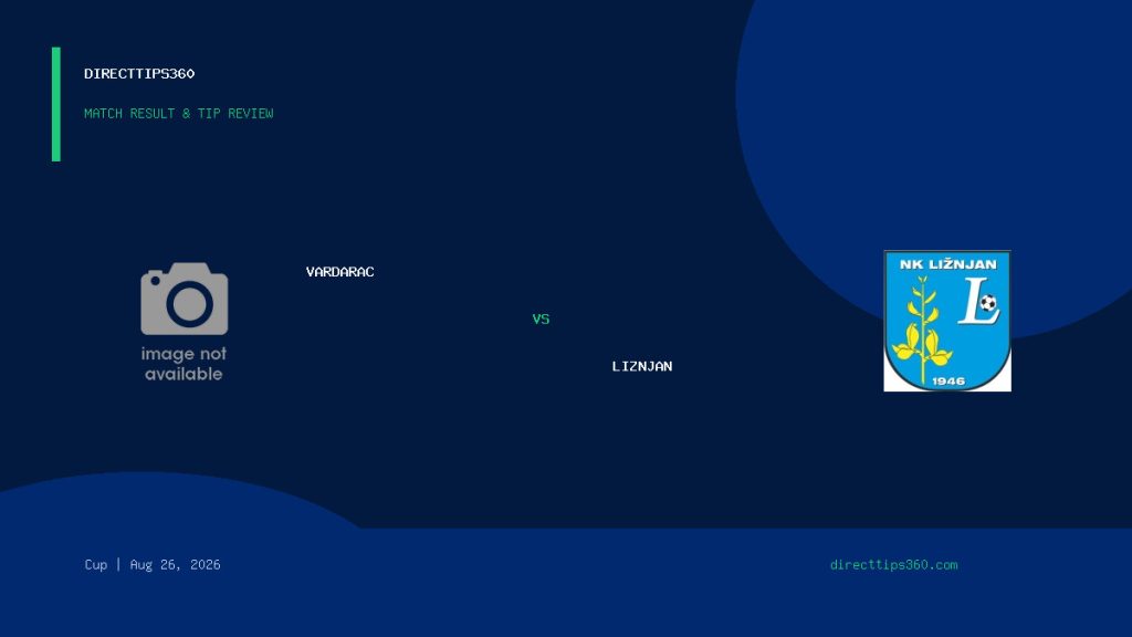 Vardarac vs Liznjan Result & Tip Outcome – August 26, 2026