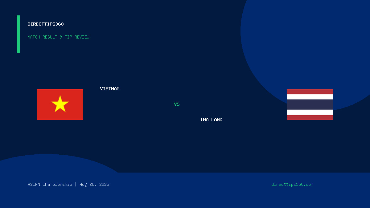 Vietnam vs Thailand Result & Tip Outcome – August 26, 2026